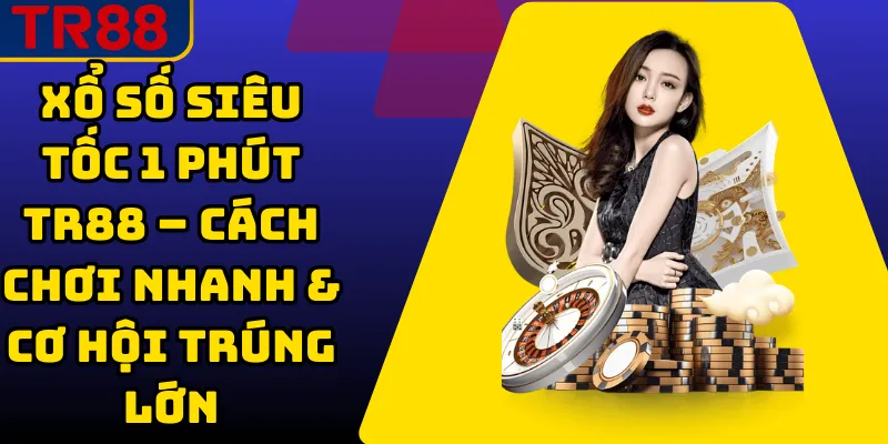 Xổ Số Siêu Tốc 1 Phút TR88
