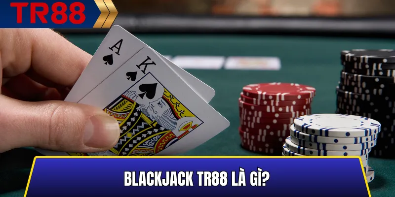 Blackjack TR88 – Trải nghiệm casino uy tín tại nhà cái TR88 2 Giao diện và trải nghiệm khi chơi Blackjack TR88 trực tuyến