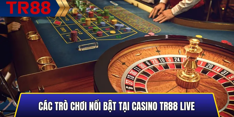 Casino TR88 Live: Trải Nghiệm Thực Tế Từ Bàn Cược Trực Tuyến 2 Giao diện các trò chơi trực tiếp tại Casino TR88 Live