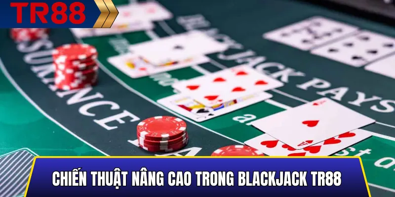 Blackjack TR88 – Trải nghiệm casino uy tín tại nhà cái TR88 3 Hình minh họa các chiến thuật nâng cao giúp tăng cơ hội thắng Blackjack TR88
