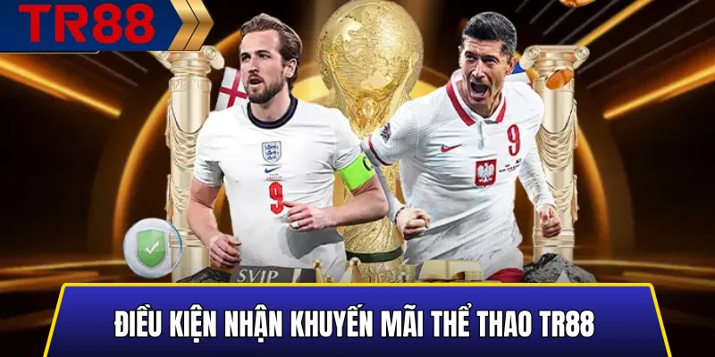 Các điều kiện cần thiết để nhận khuyến mãi thể thao TR88