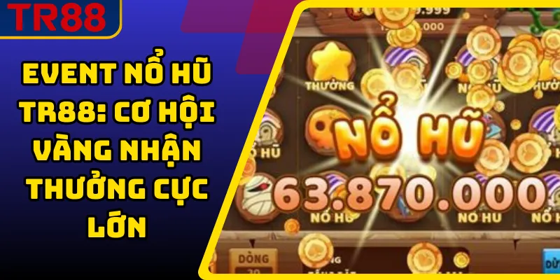 Event Nổ Hũ TR88