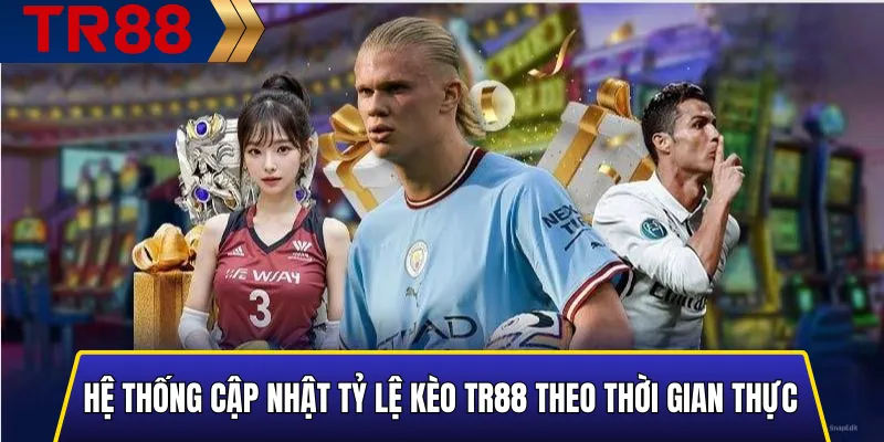Tỷ Lệ Kèo TR88 So Với Nhà Cái Khác Uy Tín & Chi Tiết 5 Hệ thống tỷ lệ kèo TR88 cập nhật realtime giúp người chơi theo dõi hiệu quả