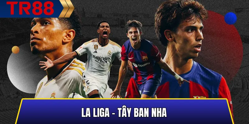Top Giải Đấu Bóng Đá Được Cá Cược Nhiều Nhất Tại TR88 Uy Tín 2 Hình mô tả giải La Liga – một trong những giải đấu được cược nhiều tại TR88