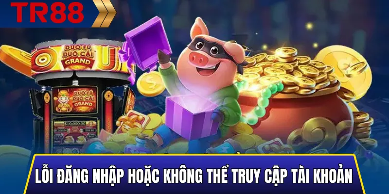 Những Lỗi Thường Gặp Khi Chơi Nổ Hũ TR88 Và Cách Khắc Phục 2 Lỗi đăng nhập hoặc không thể truy cập tài khoản
