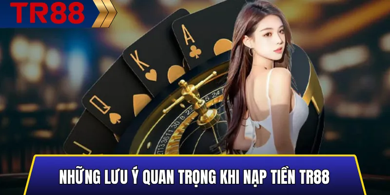 Hướng dẫn nạp tiền TR88 nhanh chóng và bảo mật thông tin 4 Hình minh họa các lưu ý quan trọng khi nạp tiền TR88 an toàn