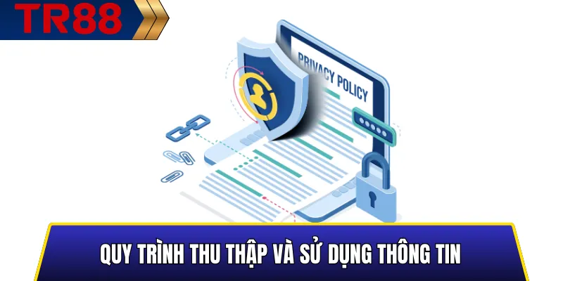 Quy trình thu thập và sử dụng thông tin