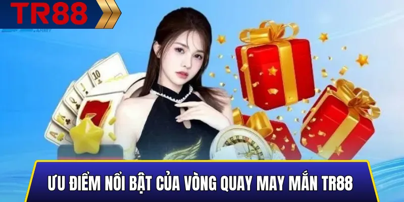 Hình ảnh mô tả các ưu điểm chính của vòng quay may mắn TR88